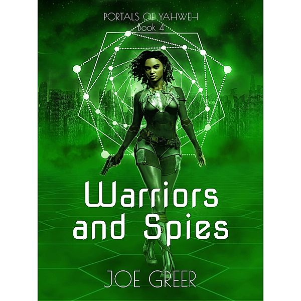 Warriors and Spies (Portals of Yahweh, #4) / Portals of Yahweh, Joe Greer