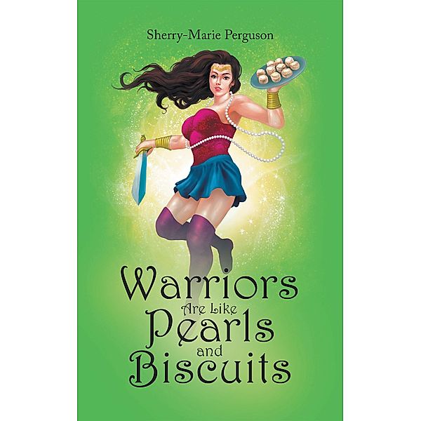 Warriors  Are Like  Pearls and Biscuits, Sherry-Marie Perguson