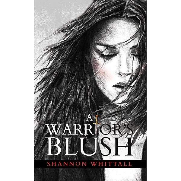 Warrior's Blush / Austin Macauley Publishers, Shannon Whittall