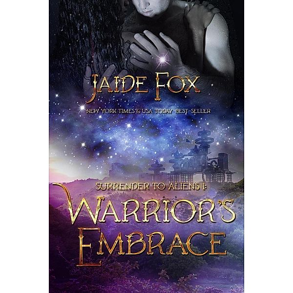 Warrior's Embrace (Surrender to Aliens, #1), Jaide Fox