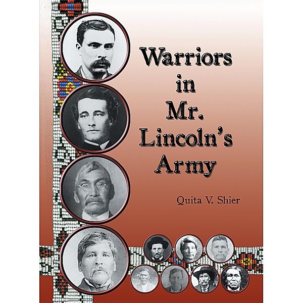 Warriors in Mr. Lincoln'S Army, Quita V. Shier