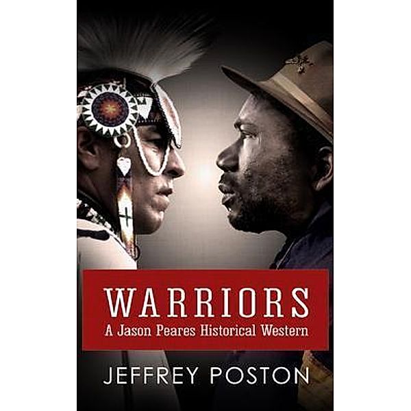 Warriors / Jason Peares Historical Westerns Bd.3, Jeffrey Poston