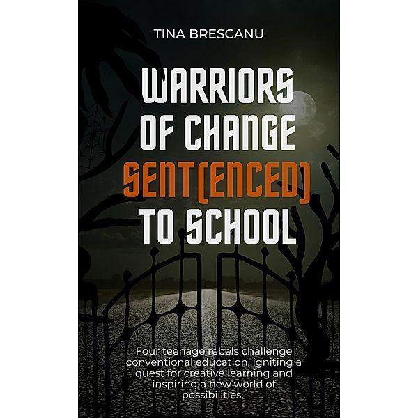 Warriors of Change:Sent(enced) to School / Warriors of Change, Tina Brescanu