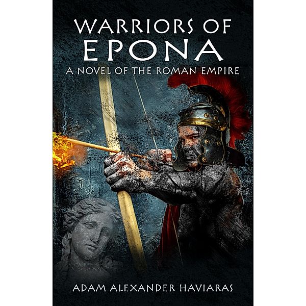 Warriors of Epona / Eagles and Dragons Bd.3, Adam Alexander Haviaras