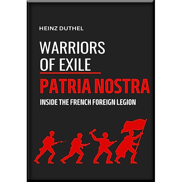 WARRIORS OF EXILE: PATRIA NOSTRA, Heinz Duthel