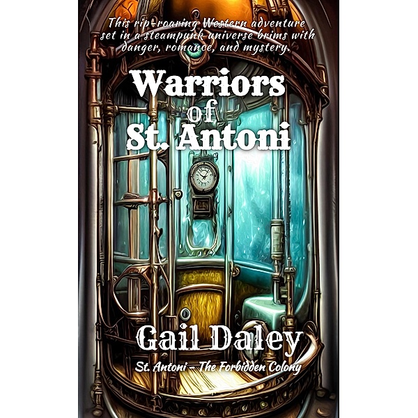 Warriors of St. Antoni (St. Antoni - The Forbidden Colony, #1) / St. Antoni - The Forbidden Colony, Gail Daley