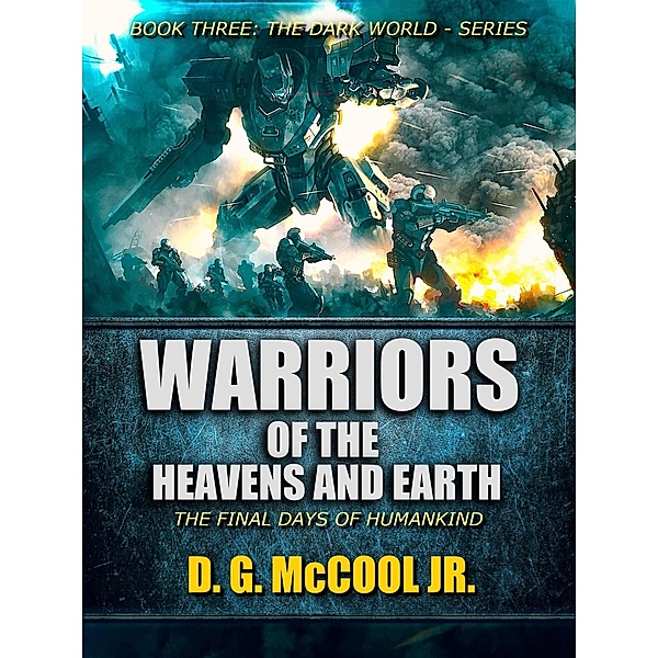 Warriors of the Heavens and Earth (The Dark World, #3) / The Dark World, D. G. McCool