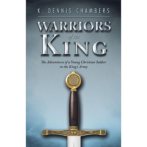 Warriors of the King, K. Dennis Chambers