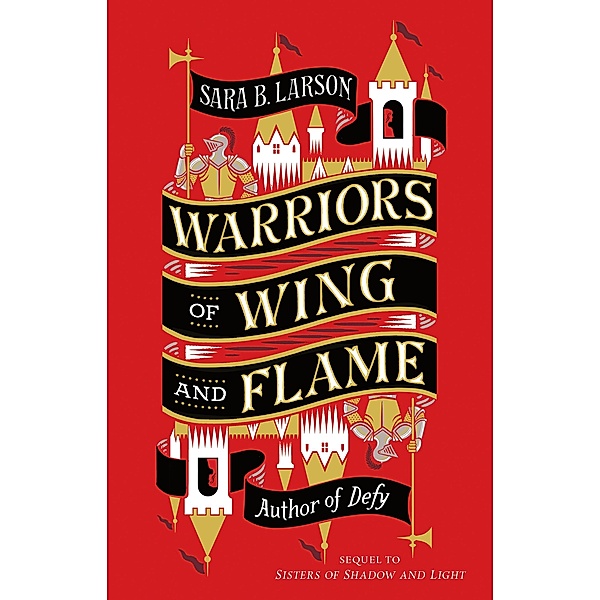 Warriors of Wing and Flame / Sisters of Shadow and Light Bd.2, Sara B. Larson