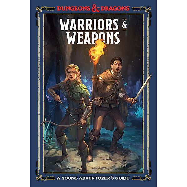 Warriors & Weapons (Dungeons & Dragons) / Dungeons & Dragons Young Adventurer's Guides, Jim Zub, Stacy King, Andrew Wheeler, Official Dungeons & Dragons Licensed