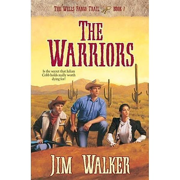 Warriors (Wells Fargo Trail Book #7), James Walker