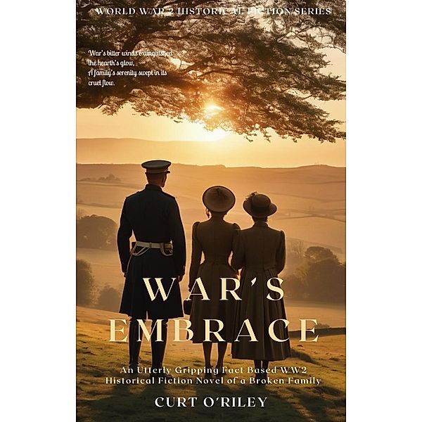 War's Embrace (World War 2 Holocaust Historical Fiction Series, #7) / World War 2 Holocaust Historical Fiction Series, Curt O'Riley