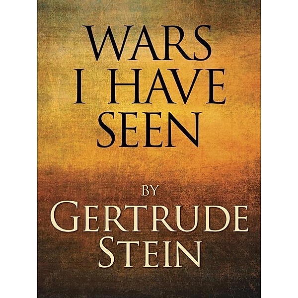Wars I Have Seen, Gertrude Stein