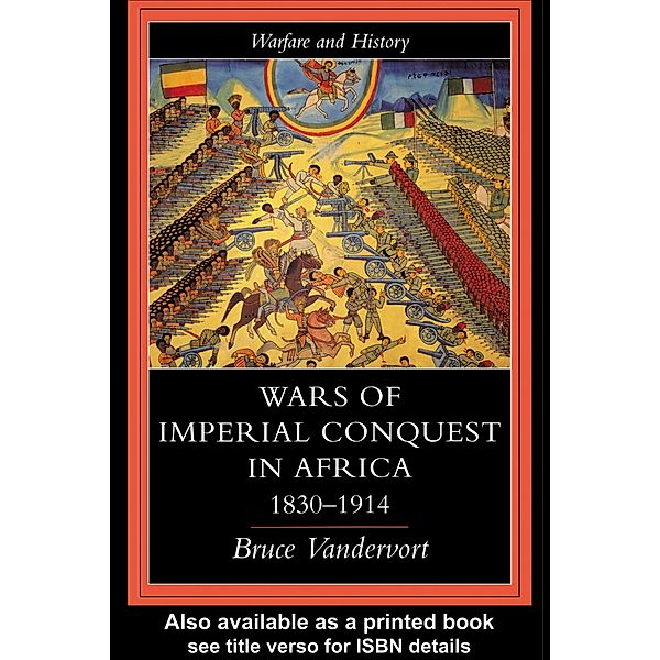Wars Of Imperial Conquest In Africa, 1830-1914, Bruce Vandervort