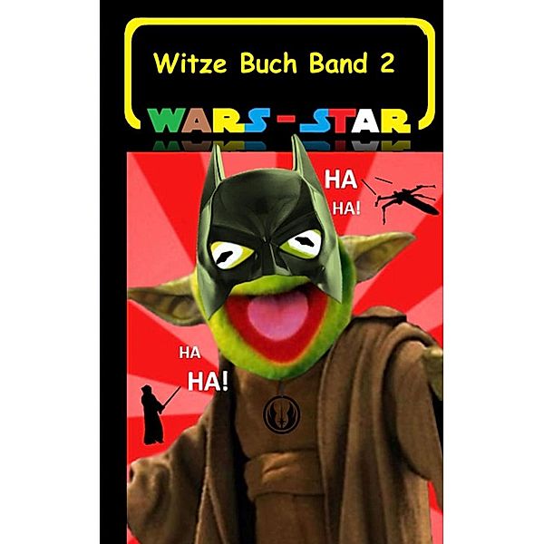 Wars - Star (Das Witzebuch Band 2), Theo von Taane