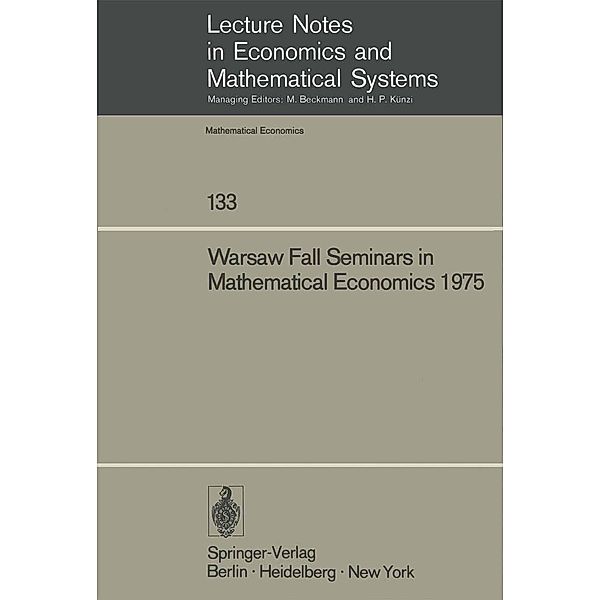 Warsaw Fall Seminars in Mathematical Economics 1975 / Lecture Notes in Economics and Mathematical Systems Bd.133