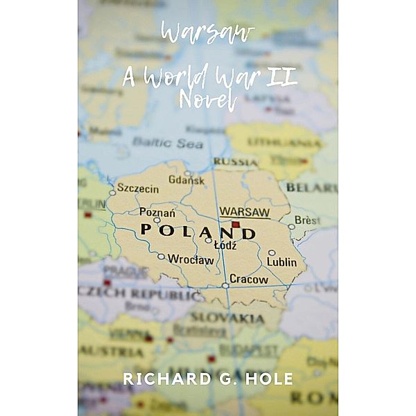Warsaw (World War II, #4) / World War II, Richard G. Hole