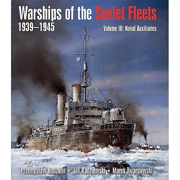 Warships of the Soviet Fleets, 1939-1945, Budzbon Przemyslaw Budzbon, Radziemski Jan Radziemski, Twardowski Marek Twardowski