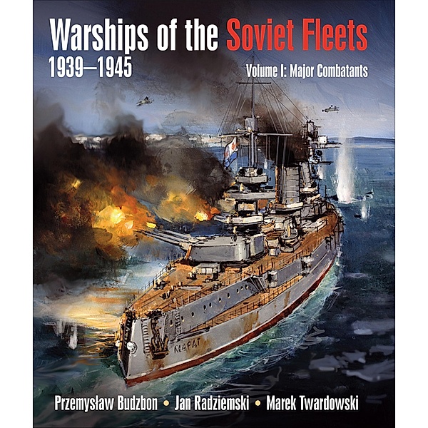 Warships of the Soviet Fleets 1939-1945, Przemyslaw Budzbon, Jan Radziemski, Marek Twardowski