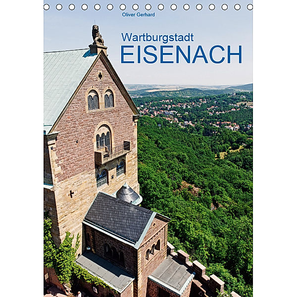 Wartburgstadt Eisenach (Tischkalender 2019 DIN A5 hoch), Oliver Gerhard