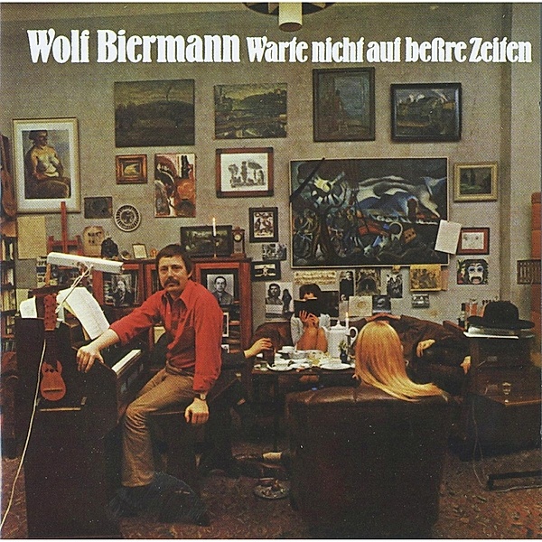 Warte Nicht Auf Beßre Zeiten, Wolf Biermann