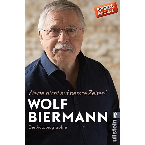 Warte nicht auf bessre Zeiten! / Ullstein eBooks, Wolf Biermann