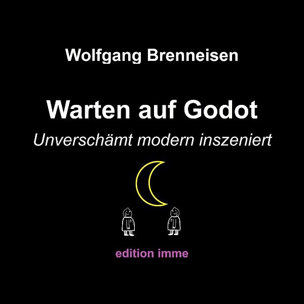 Warten auf Godot - unverschämt modern inszeniert, Wolfgang Brenneisen