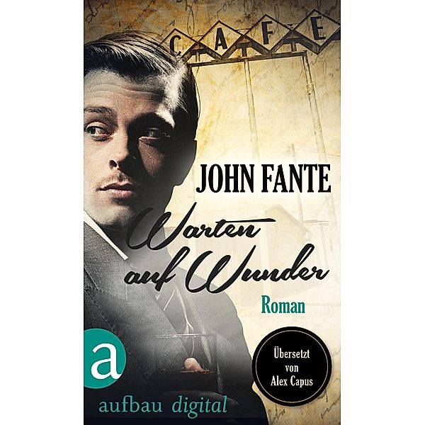 Warten auf Wunder / Arturo Bandini Bd.3, John Fante