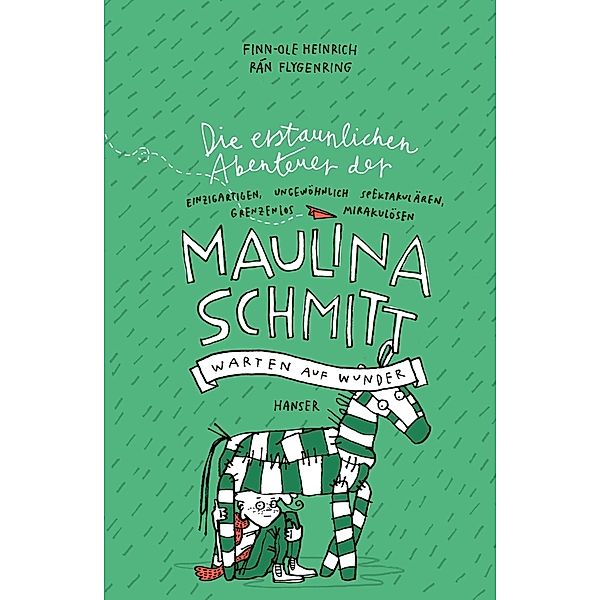 Warten auf Wunder / Die erstaunlichen Abenteuer der Maulina Schmitt Bd.2, Finn-Ole Heinrich, Rán Flygenring