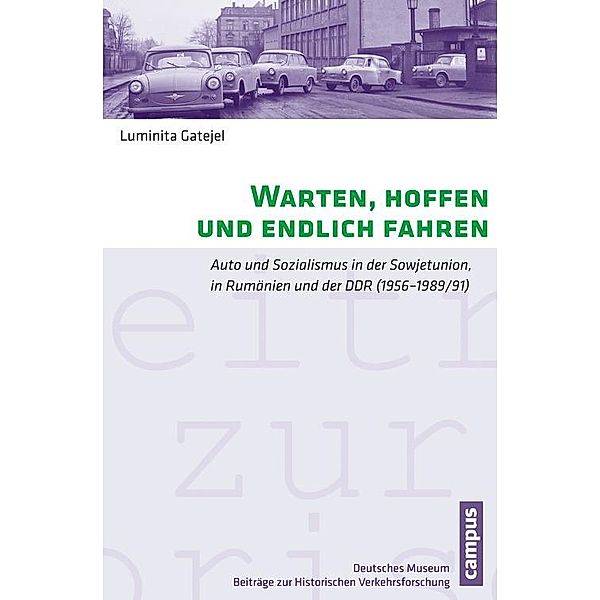 Warten, hoffen und endlich fahren / Beiträge zur Historischen Verkehrsforschung des deutschen Museums Bd.14, Luminita Gatejel