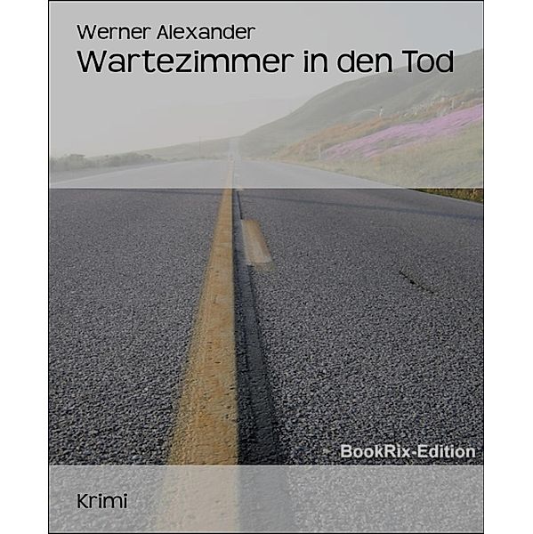 Wartezimmer in den Tod, Werner Alexander