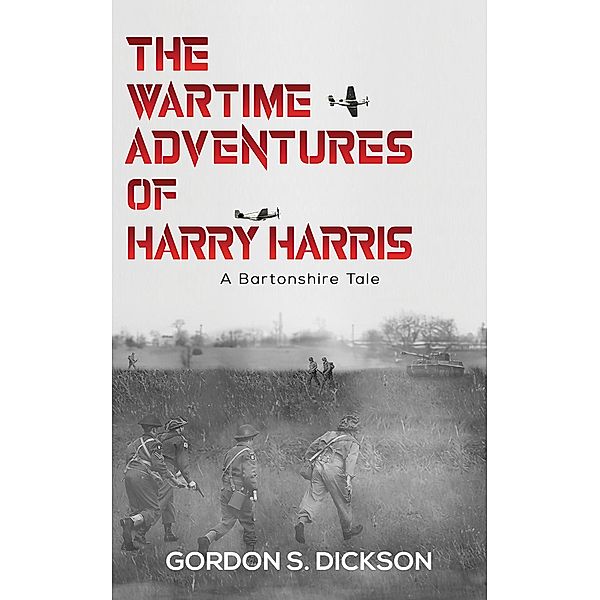 Wartime Adventures of Harry Harris / Austin Macauley Publishers, Gordon S. Dickson