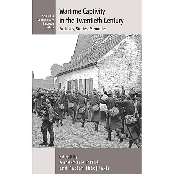 Wartime Captivity in the 20th Century / Studies in Contemporary European History Bd.19