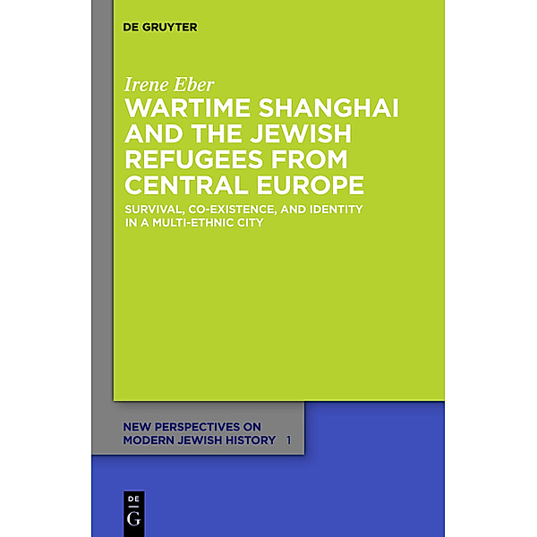 Wartime Shanghai and the Jewish Refugees from Central Europe, Irene Eber