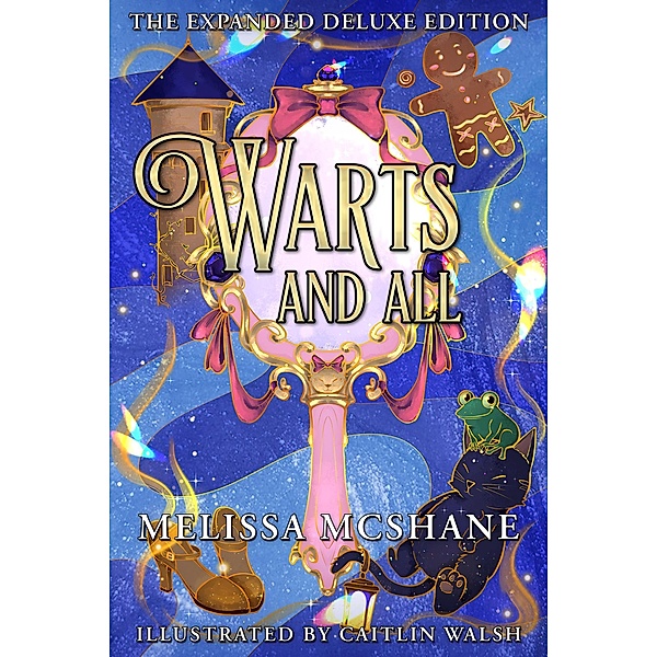 Warts and All the Expanded Deluxe Edition, Melissa McShane