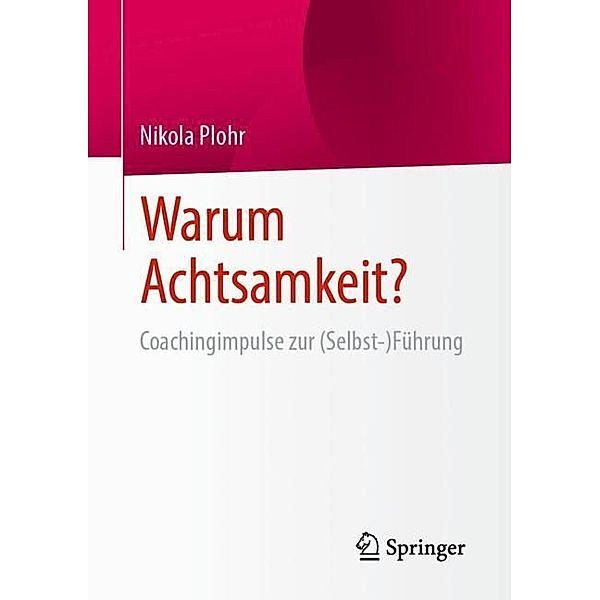 Warum Achtsamkeit?, Nikola Plohr