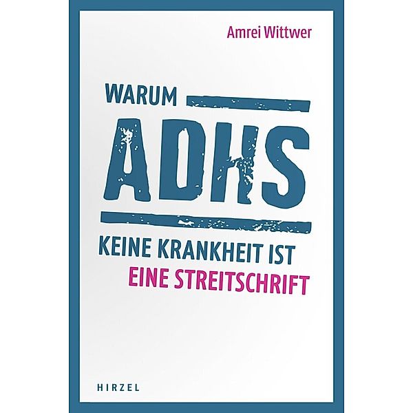 Warum ADHS keine Krankheit ist, Amrei Wittwer