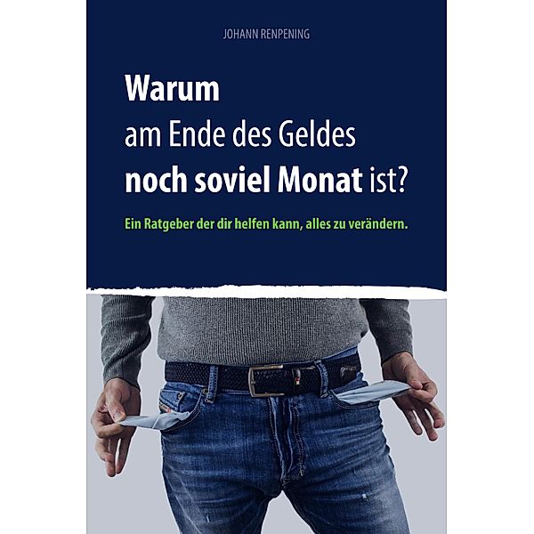 Warum am Ende des Geldes noch soviel Monat ist?, Johann Renpening