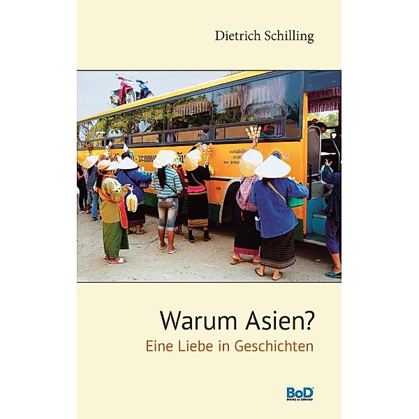 Warum Asien?, Dietrich Schilling
