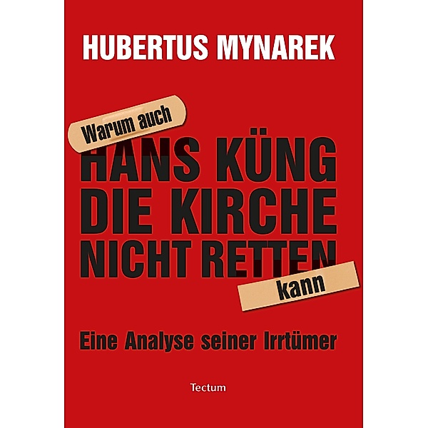 Warum auch Hans Küng die Kirche nicht retten kann, Hubertus Mynarek