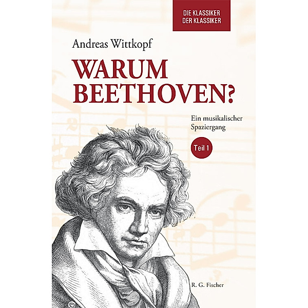 Warum Beethoven? Die Klassiker der Klassiker, Andreas Wittkopf