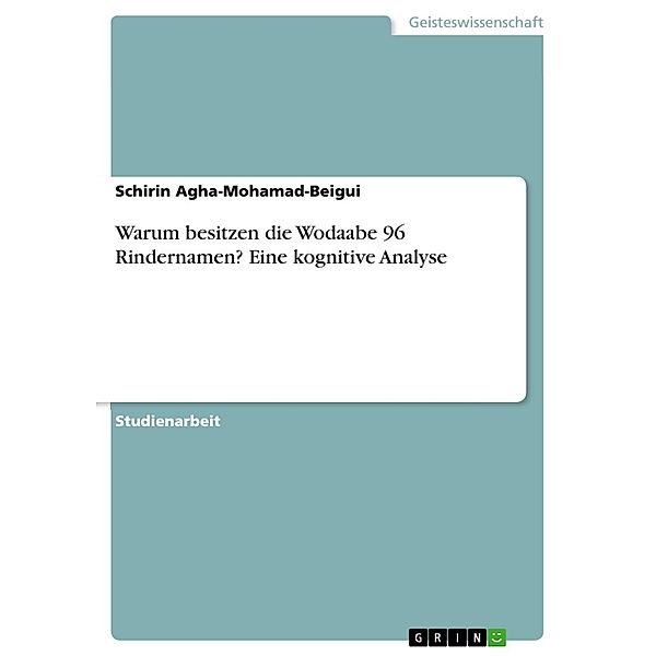 Warum besitzen die Wodaabe 96 Rindernamen? Eine kognitive Analyse, Schirin Agha-Mohamad-Beigui