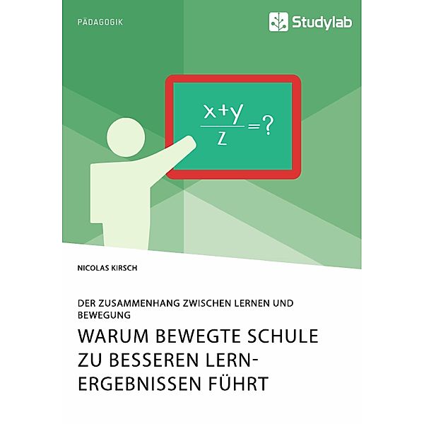 Warum Bewegte Schule zu besseren Lernergebnissen führt. Der Zusammenhang zwischen Lernen und Bewegung, Nicolas Kirsch