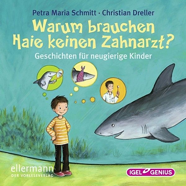 Warum brauchen Haie keinen Zahnarzt?, Christian Dreller, Petra Maria Schmitt