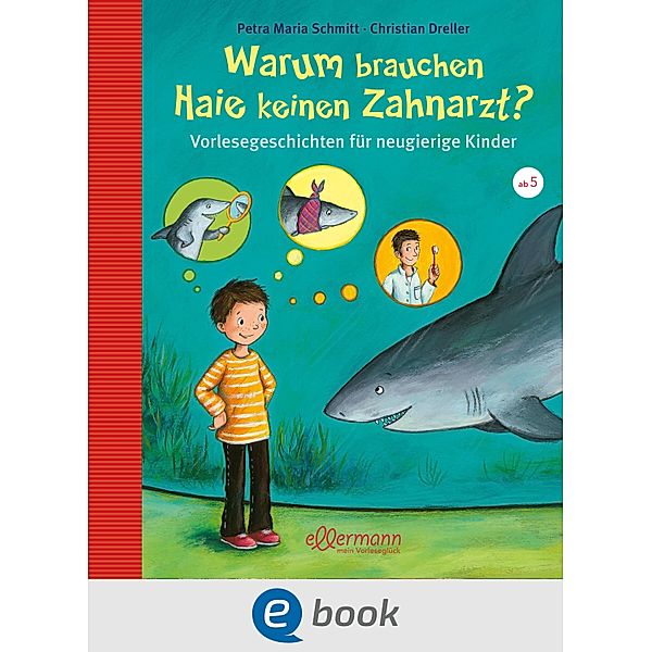 Warum brauchen Haie keinen Zahnarzt? / Vorlesegeschichten mit Aha!-Effekt, Christian Dreller, Petra Maria Schmitt