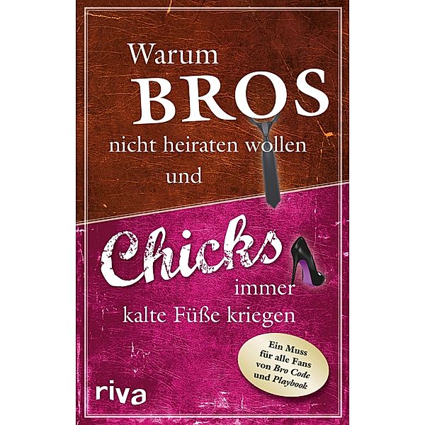 Warum Bros nicht heiraten wollen und Chicks immer kalte Füsse kriegen, Susanne Glanzner