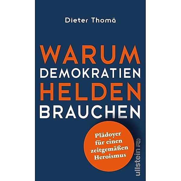 Warum Demokratien Helden brauchen., Dieter Thomä