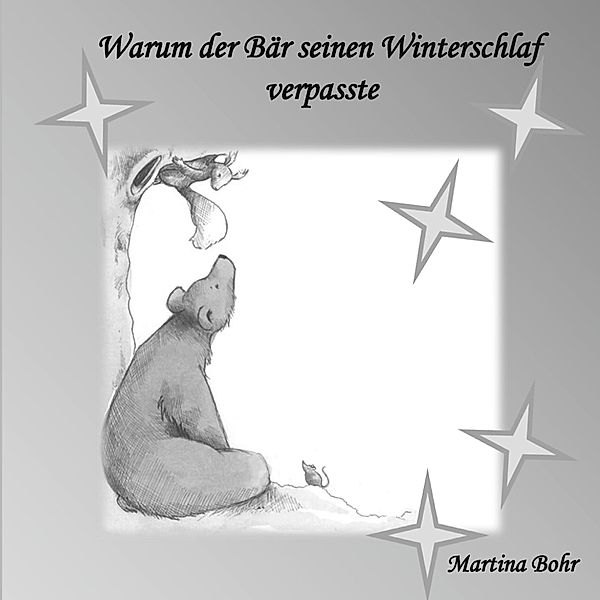 Warum der Bär seinen Winterschlaf verpasste, Martina Bohr