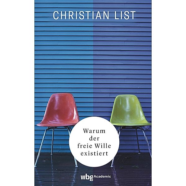 Warum der freie Wille existiert, Christian List