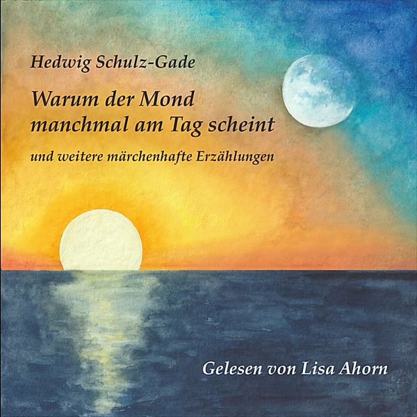 Warum der Mond manchmal am Tag scheint, Hedwig Schulz-Gade